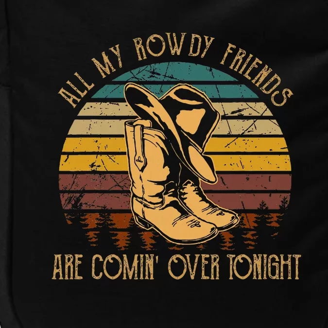 All My Rowdy Friends Are Comin Over Tonight Retro Boots Hat Impact Tech Backpack