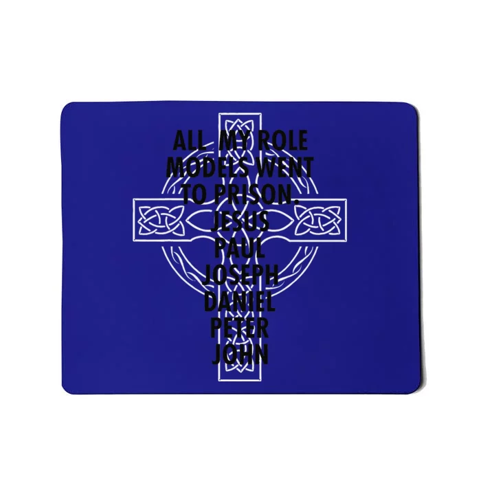 All My Role Models Went To Prison Jesus Mousepad