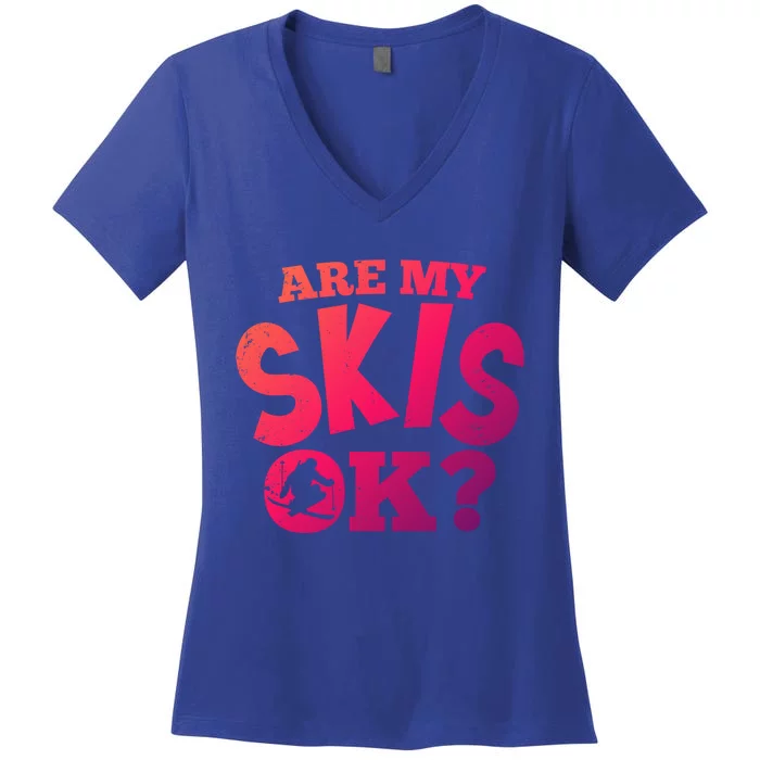 Are My Skis Ok Funny Skiing Skiers Gift Women's V-Neck T-Shirt