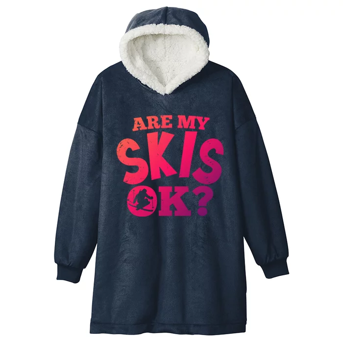 Are My Skis Ok Funny Skiing Skiers Gift Hooded Wearable Blanket