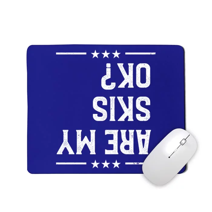 Are My Skis Ok Skiing Gear Funny Downhill Skier Lover Gift Mousepad