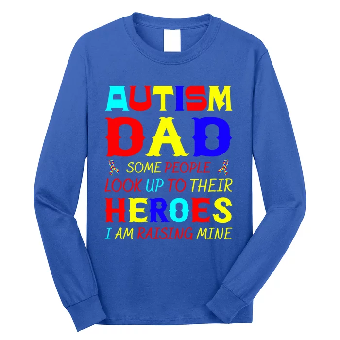 Autism Mom Some Look Up Heroes I Am Raising Mine Awareness Gift Long Sleeve Shirt