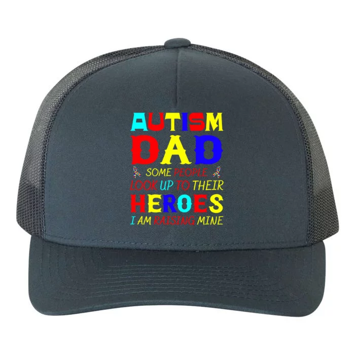 Autism Mom Some Look Up Heroes I Am Raising Mine Awareness Gift Yupoong Adult 5-Panel Trucker Hat