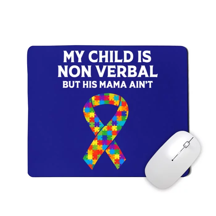 Autism Mom Son My Is Nonverbal But His Mama Aint Gift Mousepad