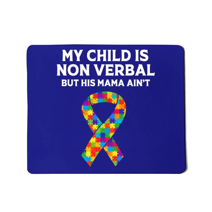 Autism Mom Son My Is Nonverbal But His Mama Aint Gift Mousepad