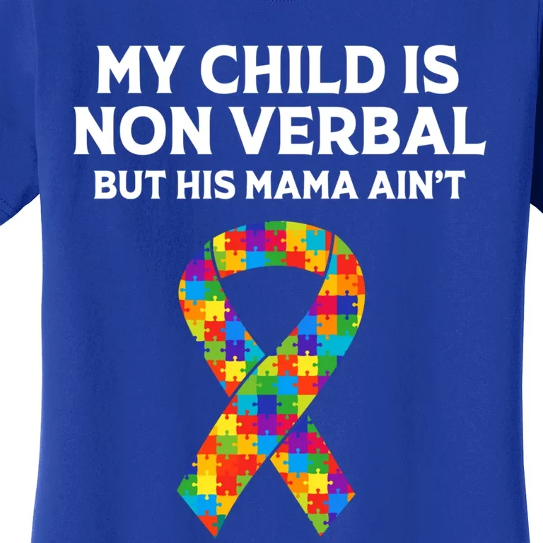 Autism Mom Son My Is Nonverbal But His Mama Aint Gift Women's T-Shirt