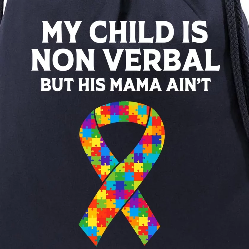 Autism Mom Son My Is Nonverbal But His Mama Aint Gift Drawstring Bag