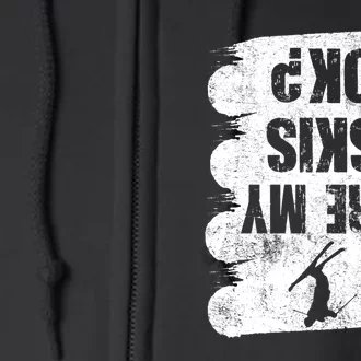 Are My Ski Ok Skier Skis Funny Skiing Snowboard Winter Cool Gift Full Zip Hoodie