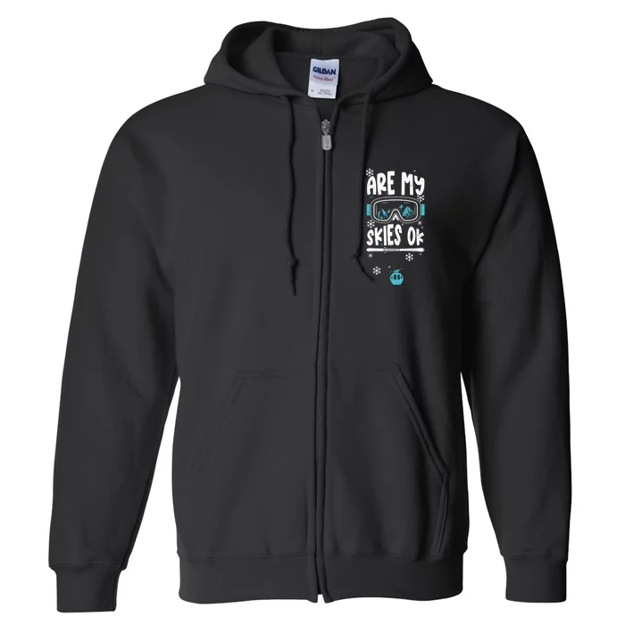 Are My Skier Ok Mountain Gift For Skier Full Zip Hoodie