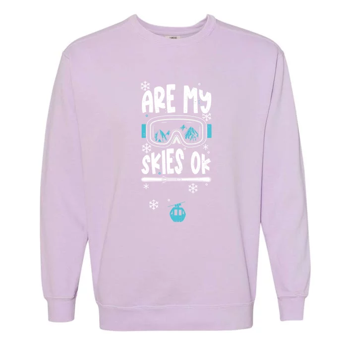 Are My Skier Ok Mountain Gift For Skier Garment-Dyed Sweatshirt