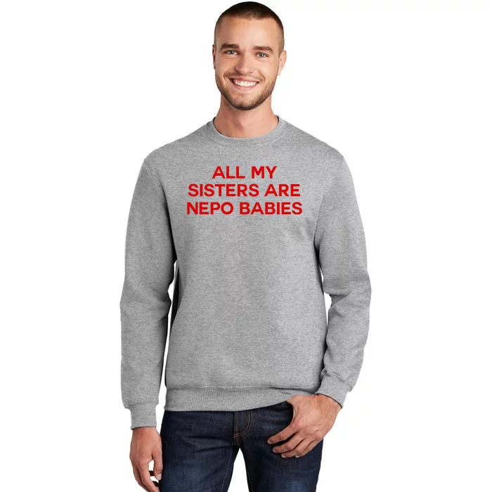 All My Sisters Are Nepo Babies Tall Sweatshirt