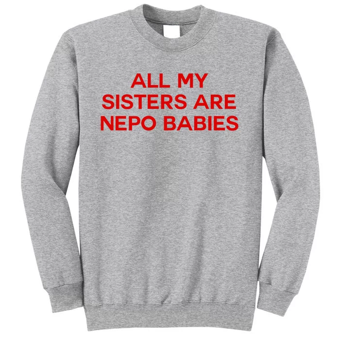 All My Sisters Are Nepo Babies Tall Sweatshirt