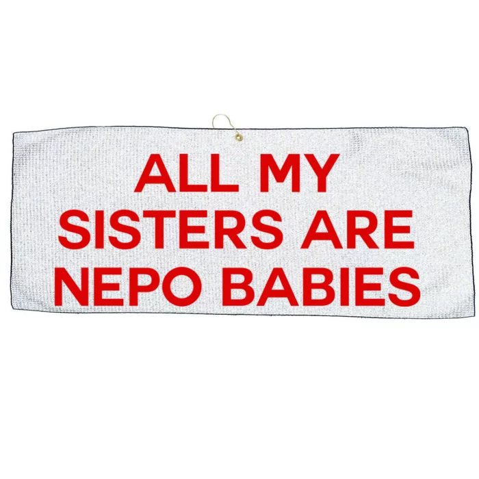 All My Sisters Are Nepo Babies Large Microfiber Waffle Golf Towel