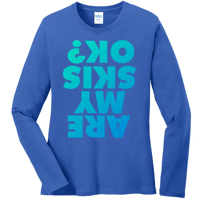 Are My Skis Ok? Gift Ladies Long Sleeve Shirt