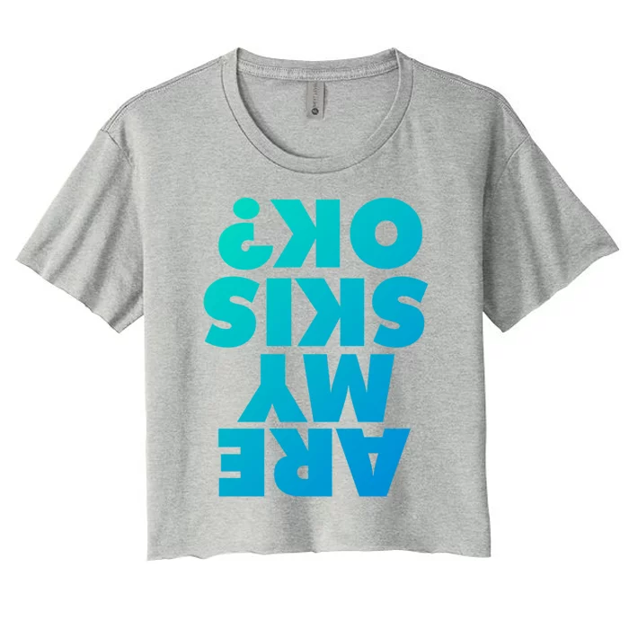 Are My Skis Ok? Gift Women's Crop Top Tee