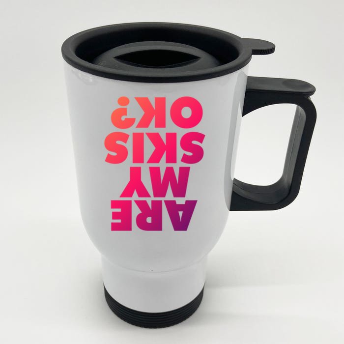 Are My Skis Ok? Gift Front & Back Stainless Steel Travel Mug