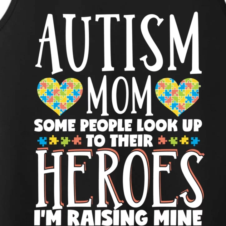 Autism Mom Some People Look Up Their Heroes IM Raising Mine Gift Performance Tank