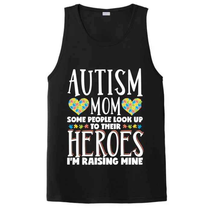 Autism Mom Some People Look Up Their Heroes IM Raising Mine Gift Performance Tank