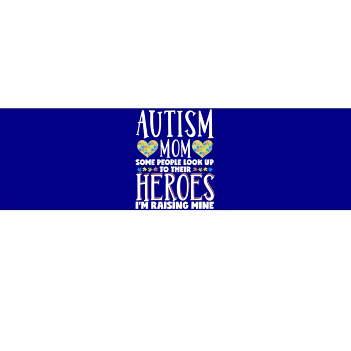 Autism Mom Some People Look Up Their Heroes IM Raising Mine Gift Bumper Sticker