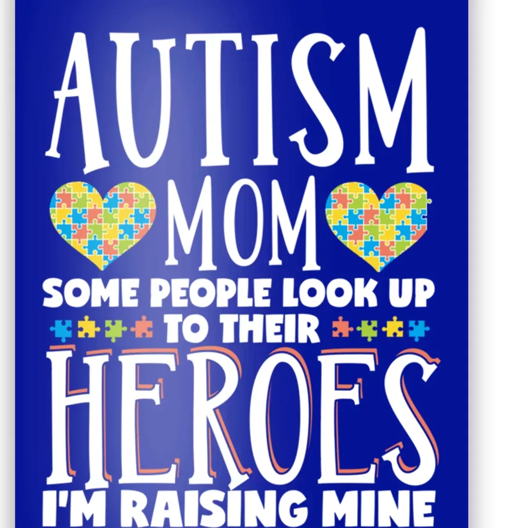 Autism Mom Some People Look Up Their Heroes IM Raising Mine Gift Poster