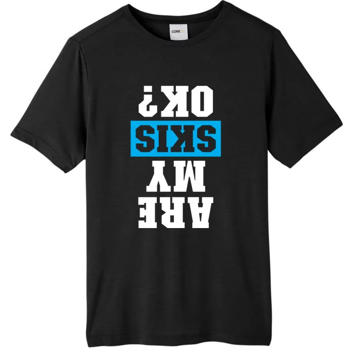 Are My Skis Okay Winter Funny Skiing Gift Skier Lover ChromaSoft Performance T-Shirt