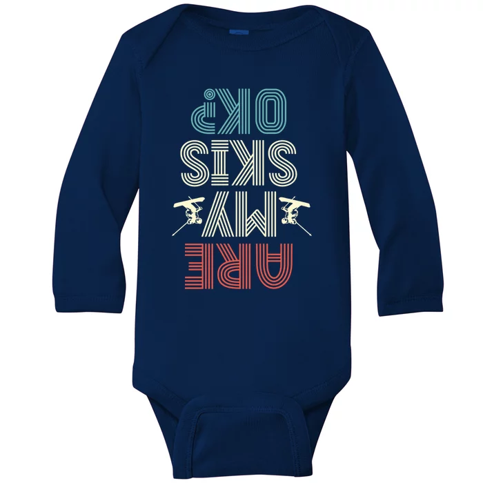 Are My Skis Ok Skiing Lover Ice Ski Winter Sport Gift Baby Long Sleeve Bodysuit