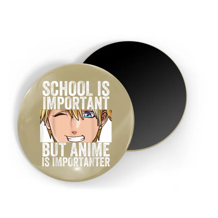 Anime Merch School Is Important But Anime Is Importanter Magnet