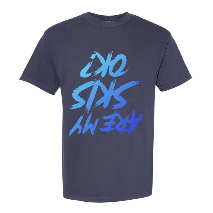 Are My Skis Okay Gift Garment-Dyed Heavyweight T-Shirt