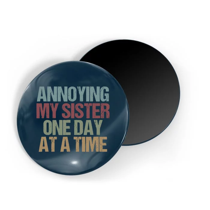 Annoying My Sister One Day At A Time Funny Colored Sibling Magnet