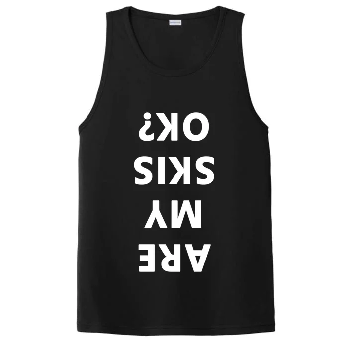 Are My Skis Okay Winter Funny Skiing Gift Performance Tank