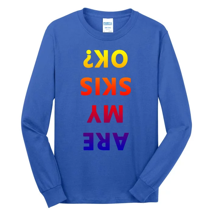 Are My Skis Okay Winter Funny Skiing Gift Tall Long Sleeve T-Shirt