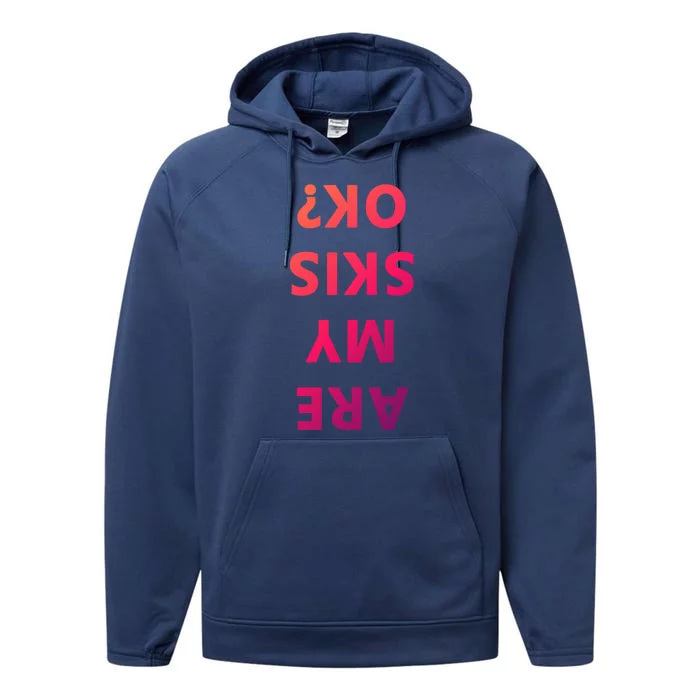 Are My Skis Okay Winter Funny Skiing Gift Performance Fleece Hoodie