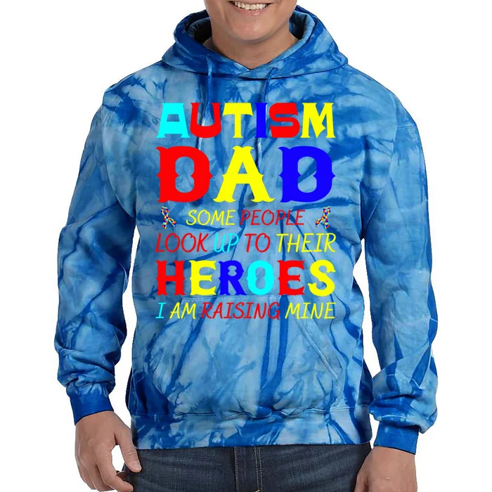 Autism Mom Some Look Up Heroes I Am Raising Mine Awareness Cute Gift Tie Dye Hoodie