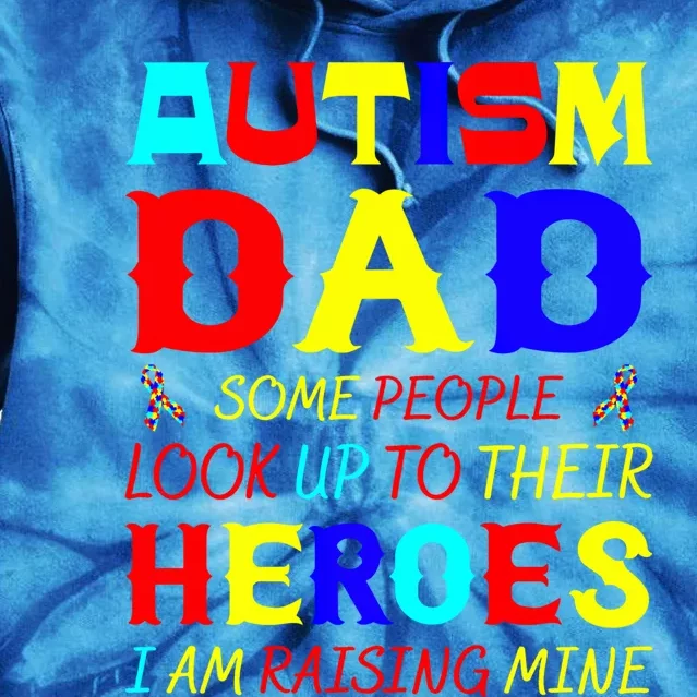 Autism Mom Some Look Up Heroes I Am Raising Mine Awareness Cute Gift Tie Dye Hoodie