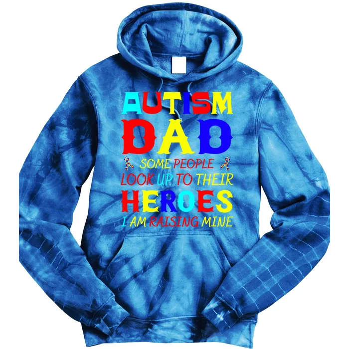 Autism Mom Some Look Up Heroes I Am Raising Mine Awareness Cute Gift Tie Dye Hoodie