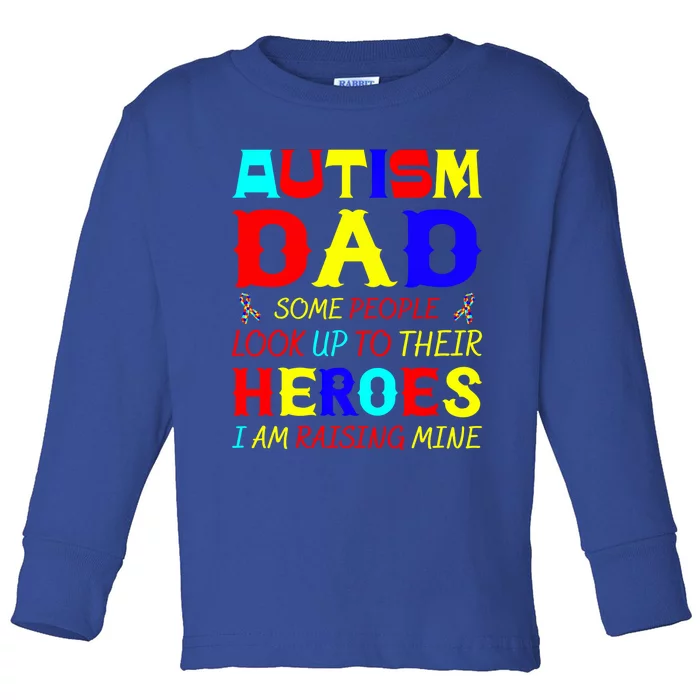 Autism Mom Some Look Up Heroes I Am Raising Mine Awareness Cute Gift Toddler Long Sleeve Shirt