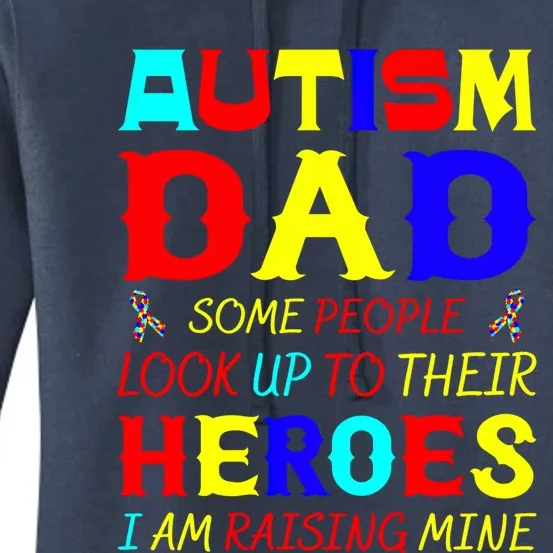 Autism Mom Some Look Up Heroes I Am Raising Mine Awareness Cute Gift Women's Pullover Hoodie