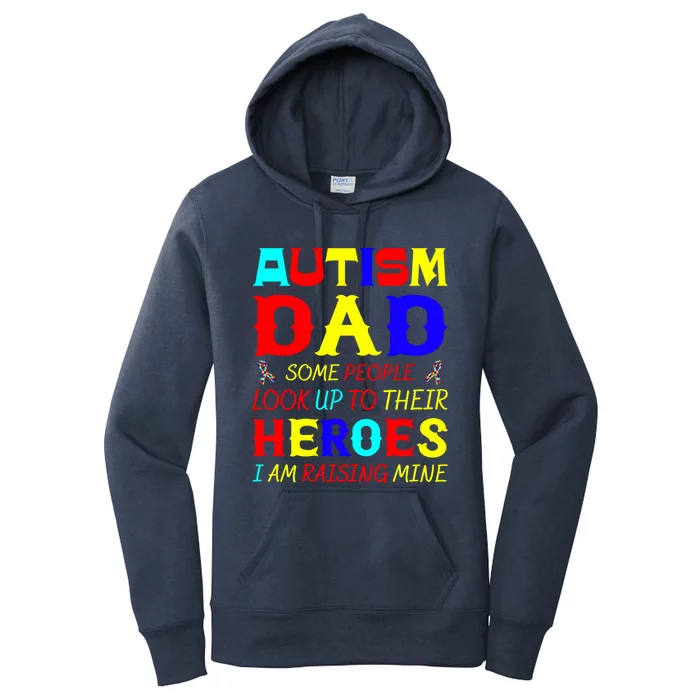 Autism Mom Some Look Up Heroes I Am Raising Mine Awareness Cute Gift Women's Pullover Hoodie