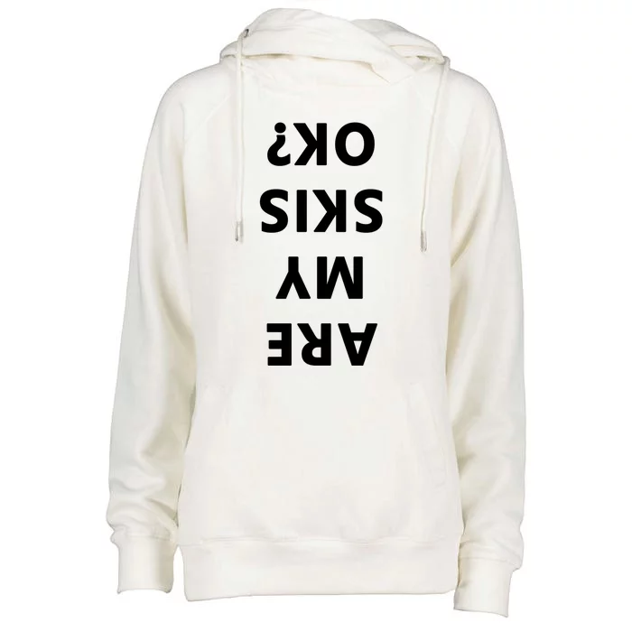 Are My Skis Okay Winter Funny Skiing Cute Gift Womens Funnel Neck Pullover Hood