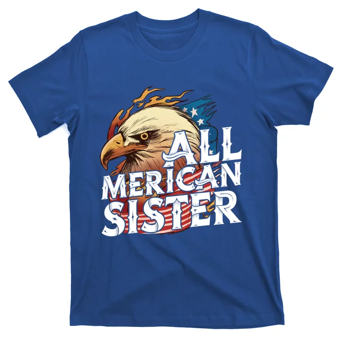 All Merican Sister 4th Of July Eagle Usa Flag American Sis Gift T-Shirt