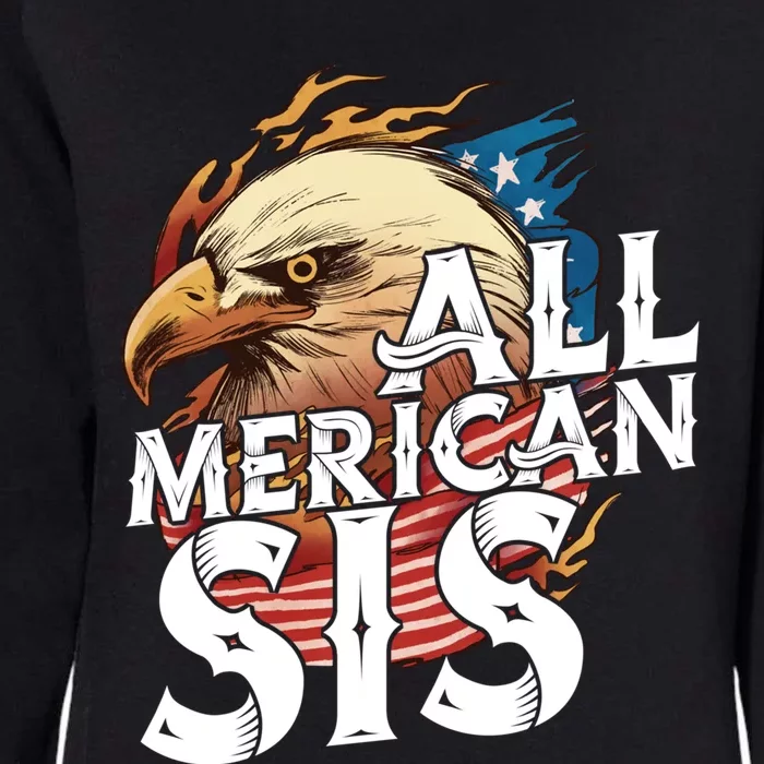 All Merican Sis 4th Of July Eagle Usa Flag American Sister Gift Womens California Wash Sweatshirt