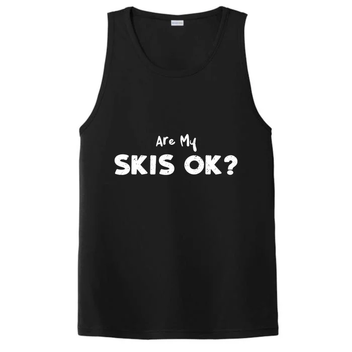 Are My Skis Okay Cute Gift Funny Skiing Performance Tank