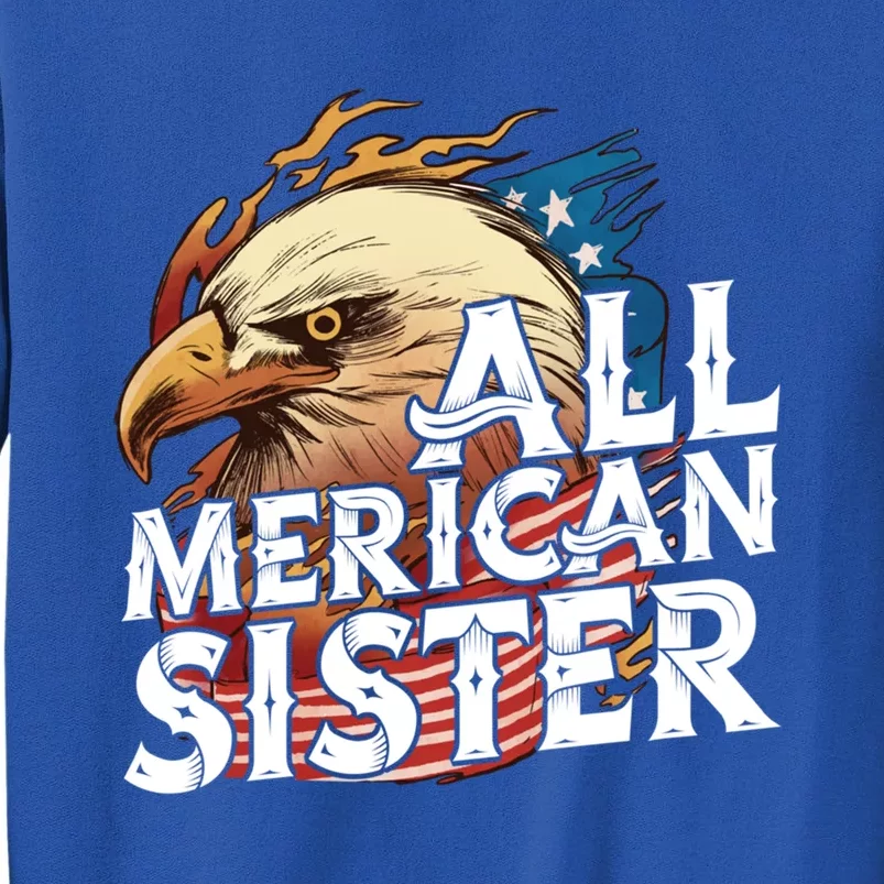 All Merican Sister 4th Of July Eagle Usa Flag American Sis Gift Sweatshirt