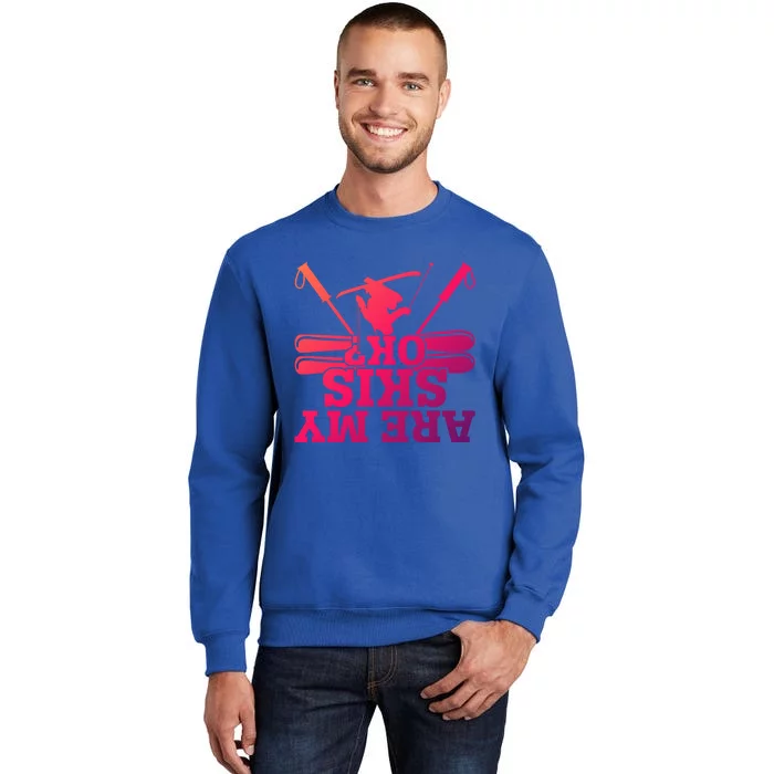 Are My Skis Ok? Funny Skiing Winter Sports Novelty For Skier Gift Tall Sweatshirt