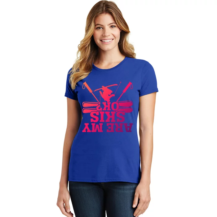 Are My Skis Ok? Funny Skiing Winter Sports Novelty For Skier Gift Women's T-Shirt