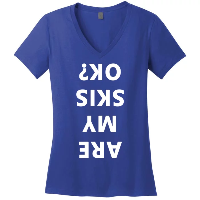 Are My Skis Okay Winter Funny Skiing Gift Women's V-Neck T-Shirt