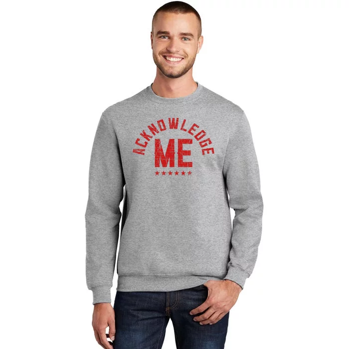 Acknowledge Me Sports Competition Tall Sweatshirt