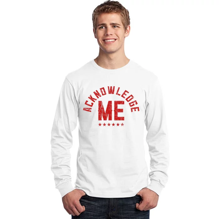 Acknowledge Me Sports Competition Tall Long Sleeve T-Shirt