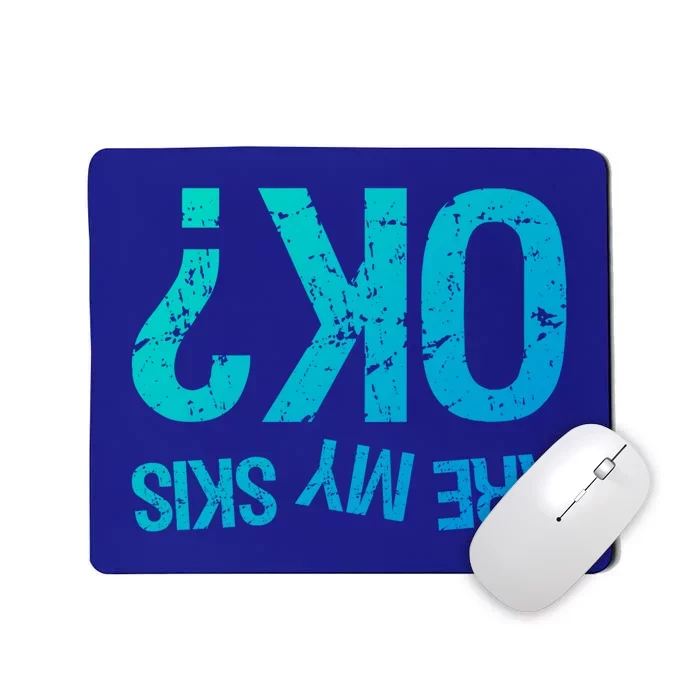 Are My Skis Ok? Skiing Great Gift Mousepad