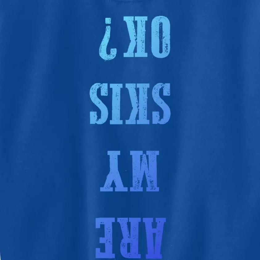 Are My Skis Ok? Gift Kids Sweatshirt